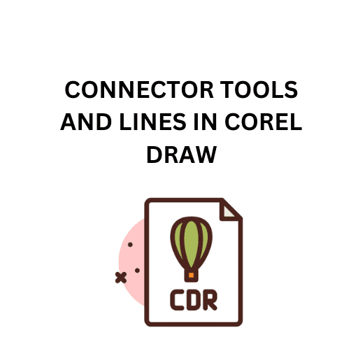 52.CONNECTOR TOOLS AND LINES IN COREL DRAW